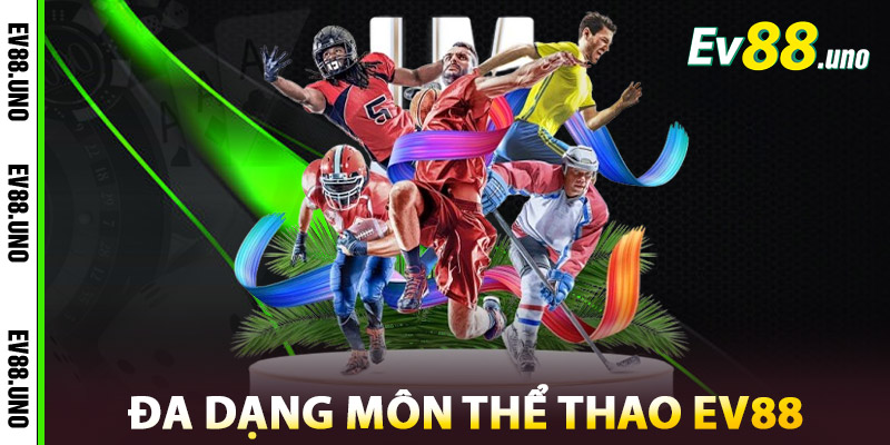 Đa Dạng Môn Thể Thao EV88