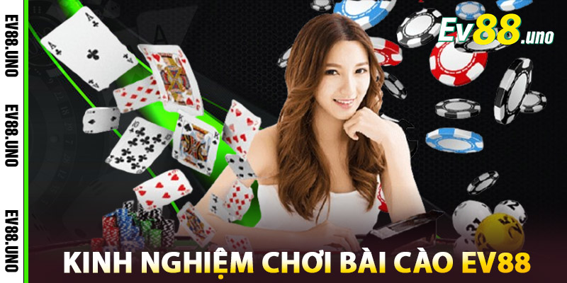 Kinh Nghiệm Chơi Bài Cào EV88 Hiệu Quả