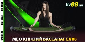 Mẹo cần biết khi chơi Baccarat EV88