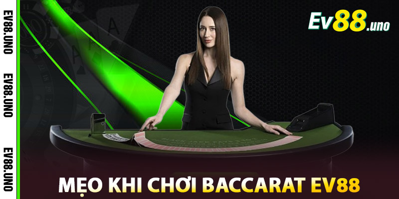 Mẹo cần biết khi chơi Baccarat EV88