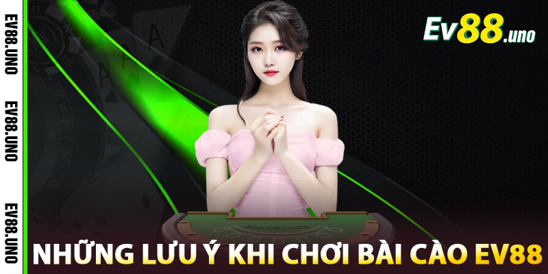 Những Lưu Ý Khi Chơi Bài Cào EV88