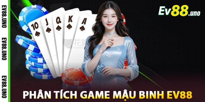 Phân Tích Game Mậu Binh EV88