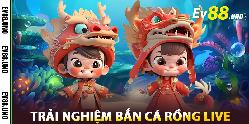Bắn Cá Rồng EV88 – Cuộc Săn Thần Thoại, Giải Thưởng Khủng 3 Trải Nghiệm Bắn Cá Rồng Live Tại EV88